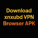 xnxubd VPN Browser APK
